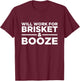 Will Work For Brisket & Booze - Meat, Liquor, BBQ Grilling T-Shirt - T-Shirt | Maroon
