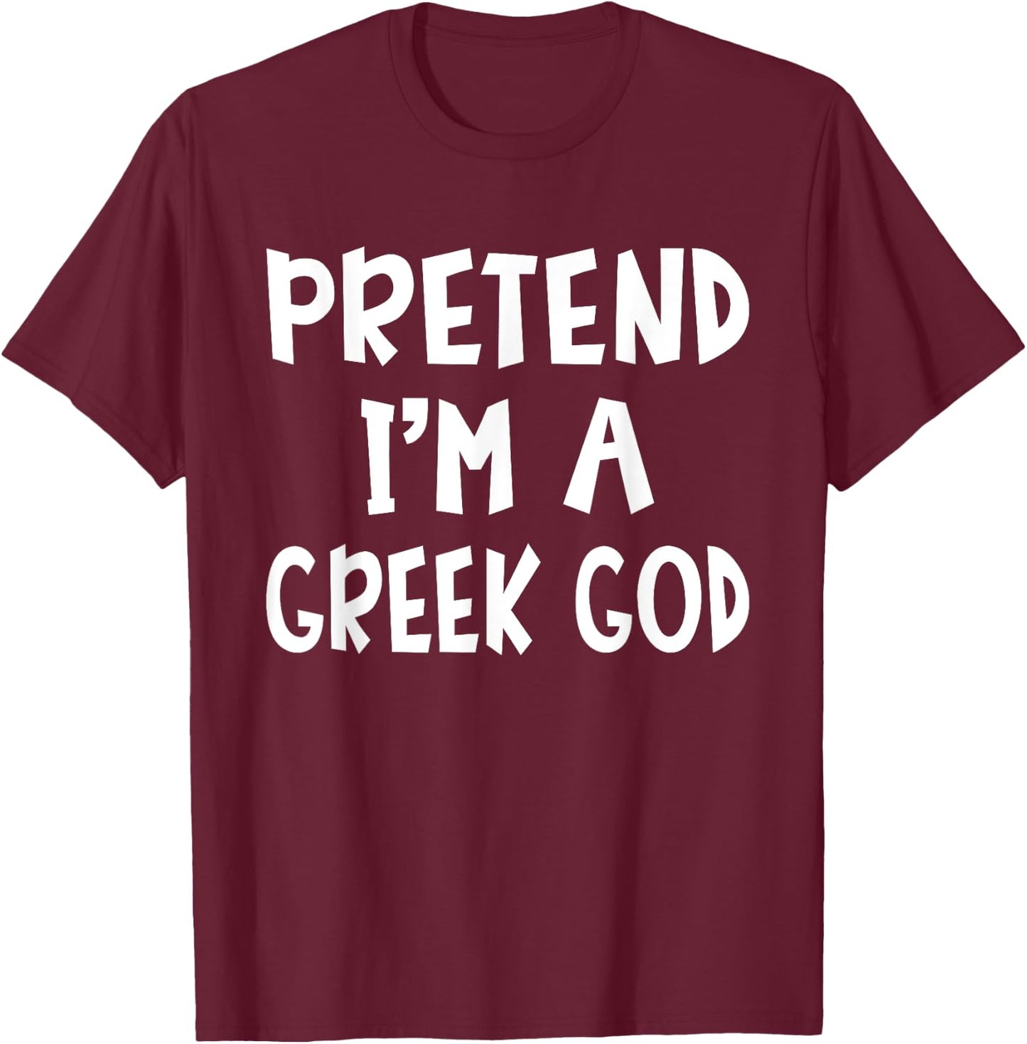 Pretend I'm A Greek God Matching Costume Lazy Easy Halloween T-Shirt - T-Shirt | Maroon