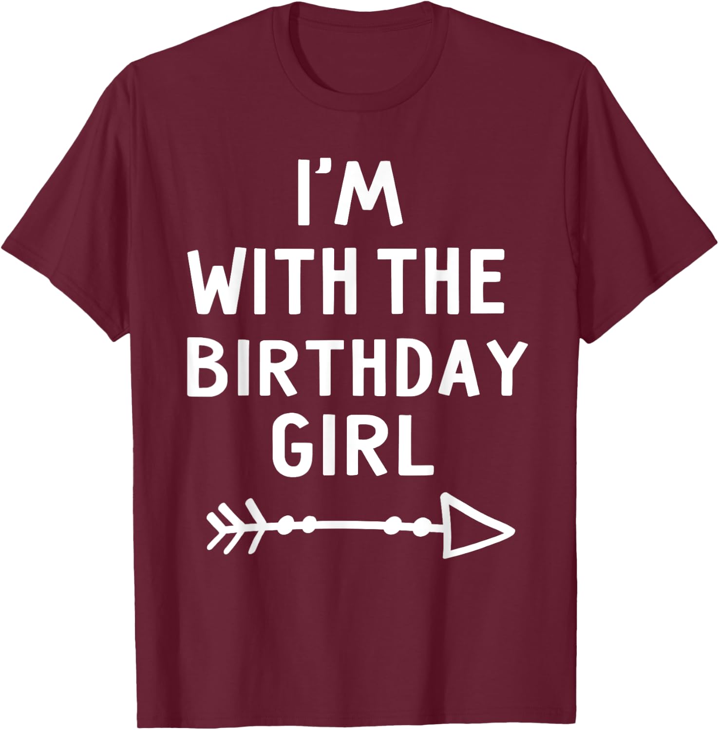 I'm With The Birthday Girl Happy Halloween Costume Gift T-Shirt - T-Shirt | Maroon
