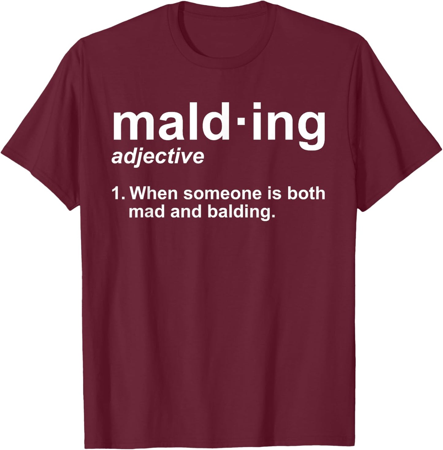 Malding Definition - Funny Mad and Balding Novelty T-Shirt - T-Shirt | Maroon