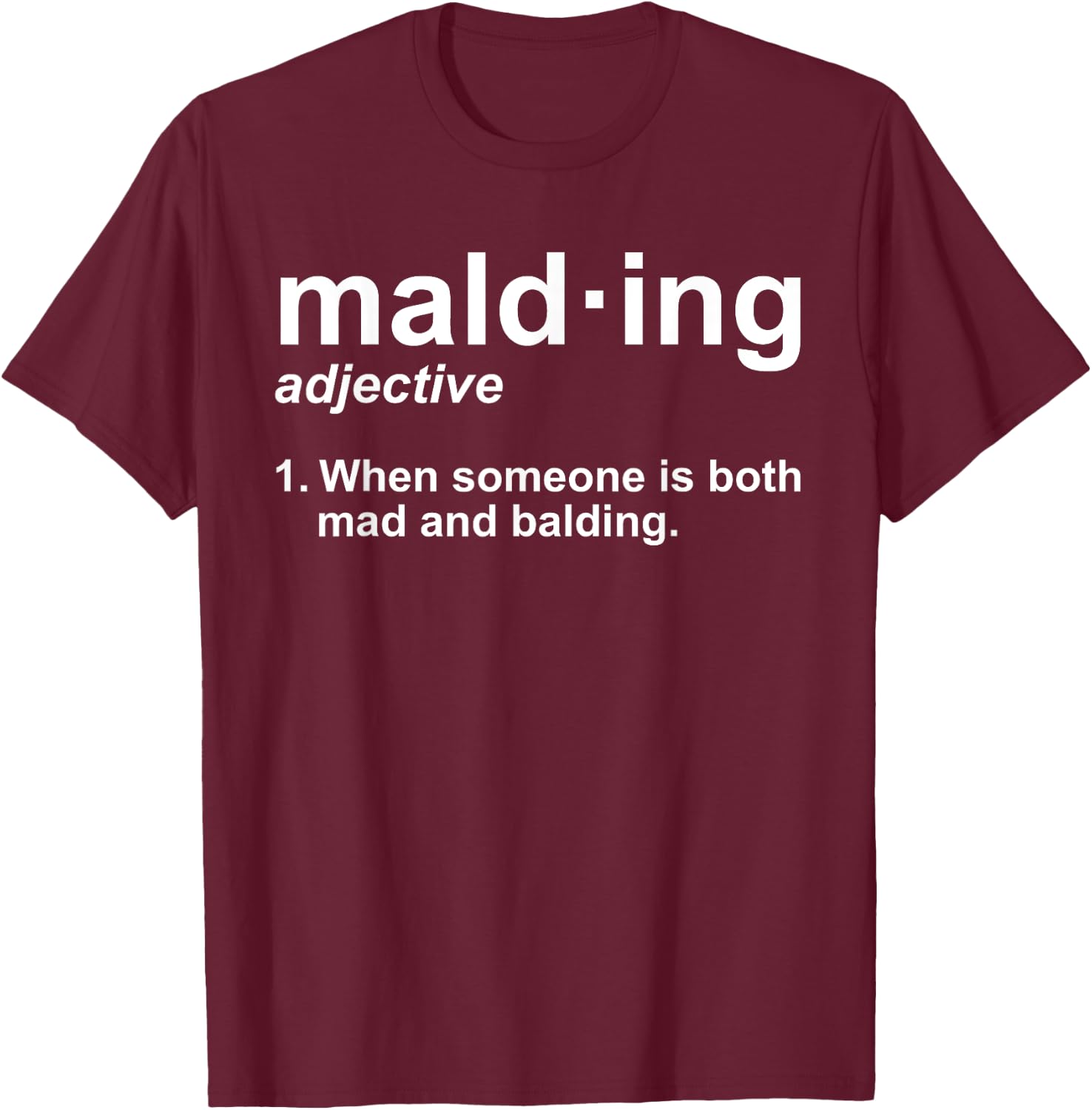 Malding Definition - Funny Mad and Balding Novelty T-Shirt - T-Shirt | Maroon