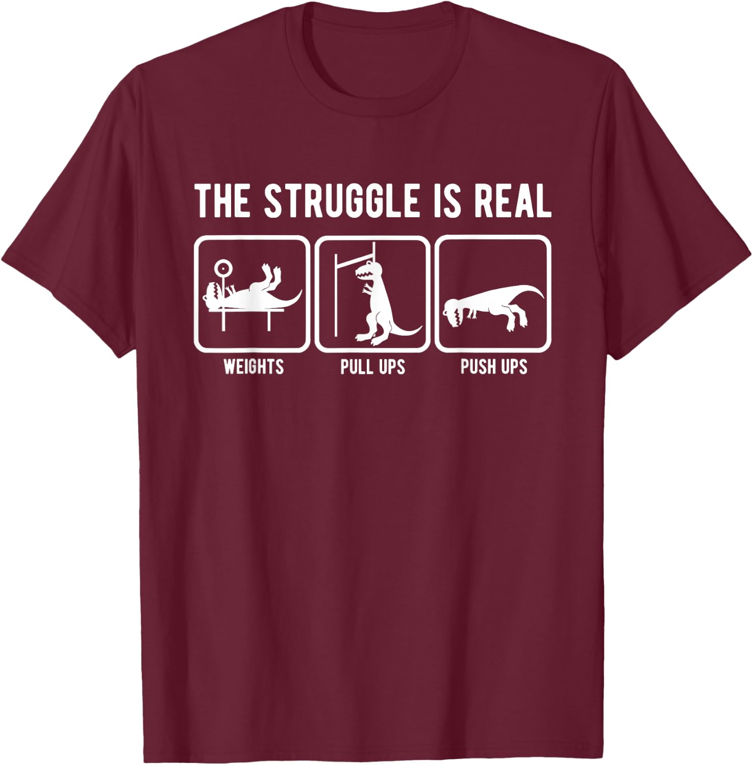 The struggle is real funny T-Rex gym workout T-Shirt - T-Shirt | Maroon