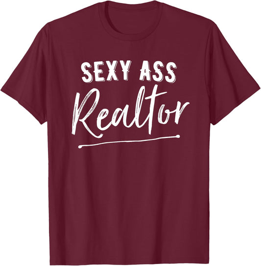 Sexy Ass Realtor Funny Real Estate T-Shirt - T-Shirt | Maroon