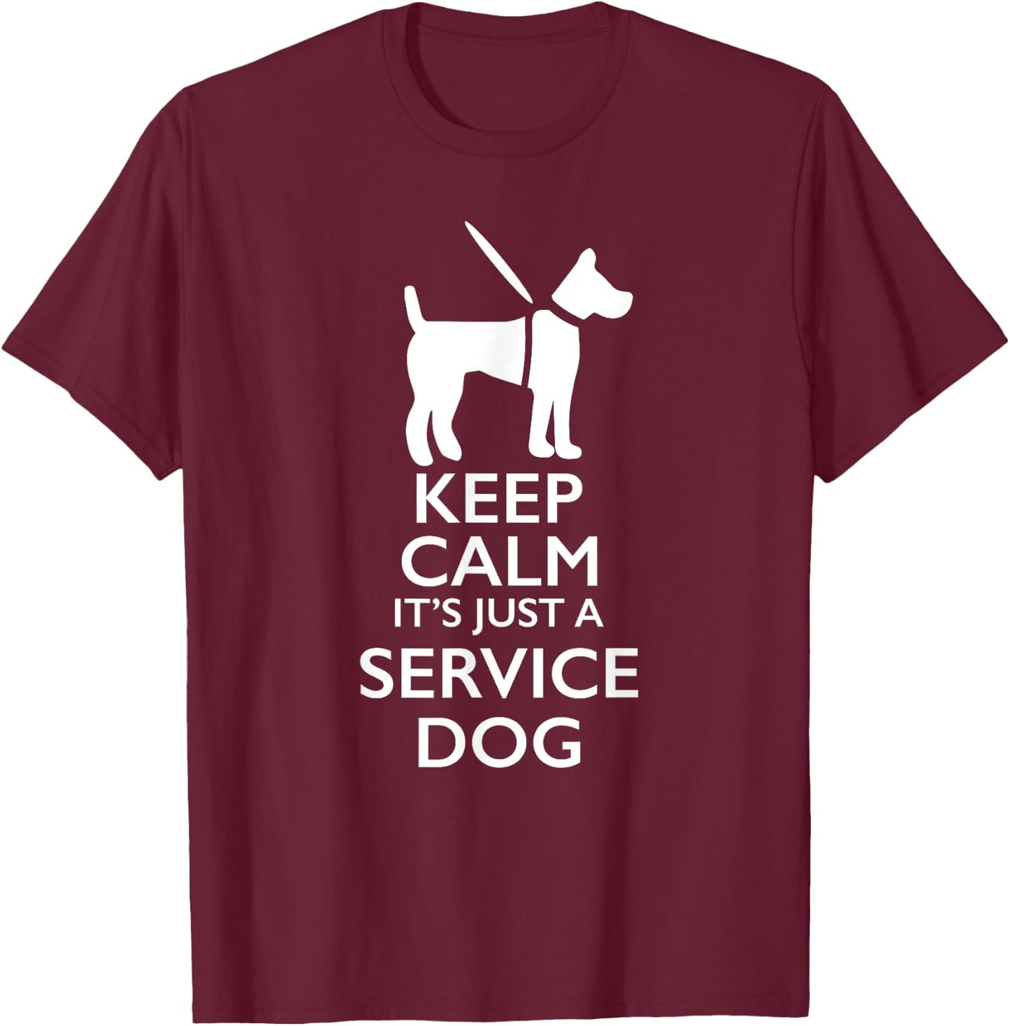 Keep Calm It's Just A Service Dog Men Women Girls Kids T-Shirt - T-Shirt | Maroon