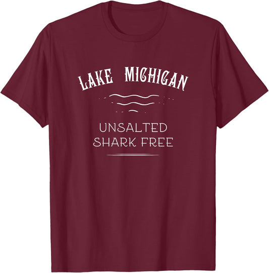 Lake Michigan Unsalted Shark Free Great Lakes Gift T-Shirt - T-Shirt | Maroon