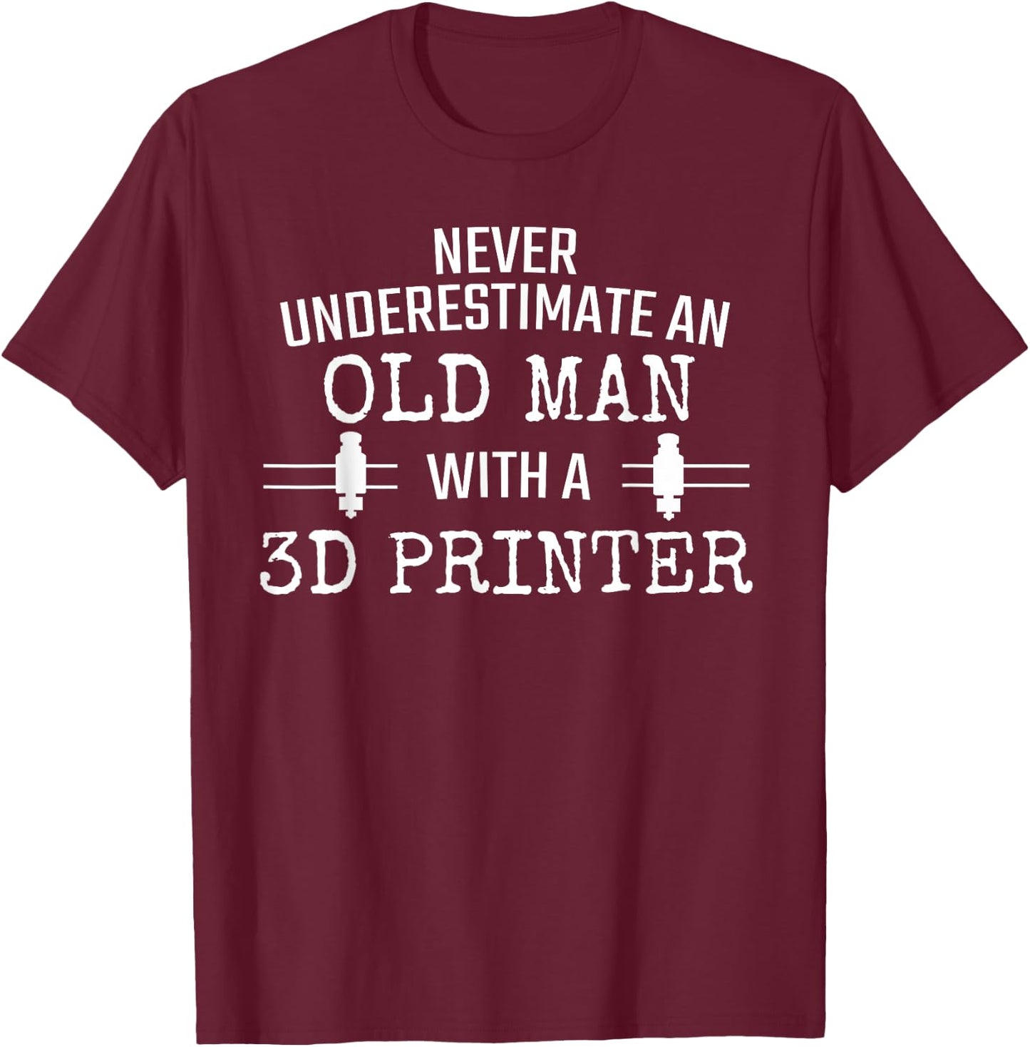 3D Printer Never Underestimate Old Man 3D Printing T-Shirt - T-Shirt | Maroon