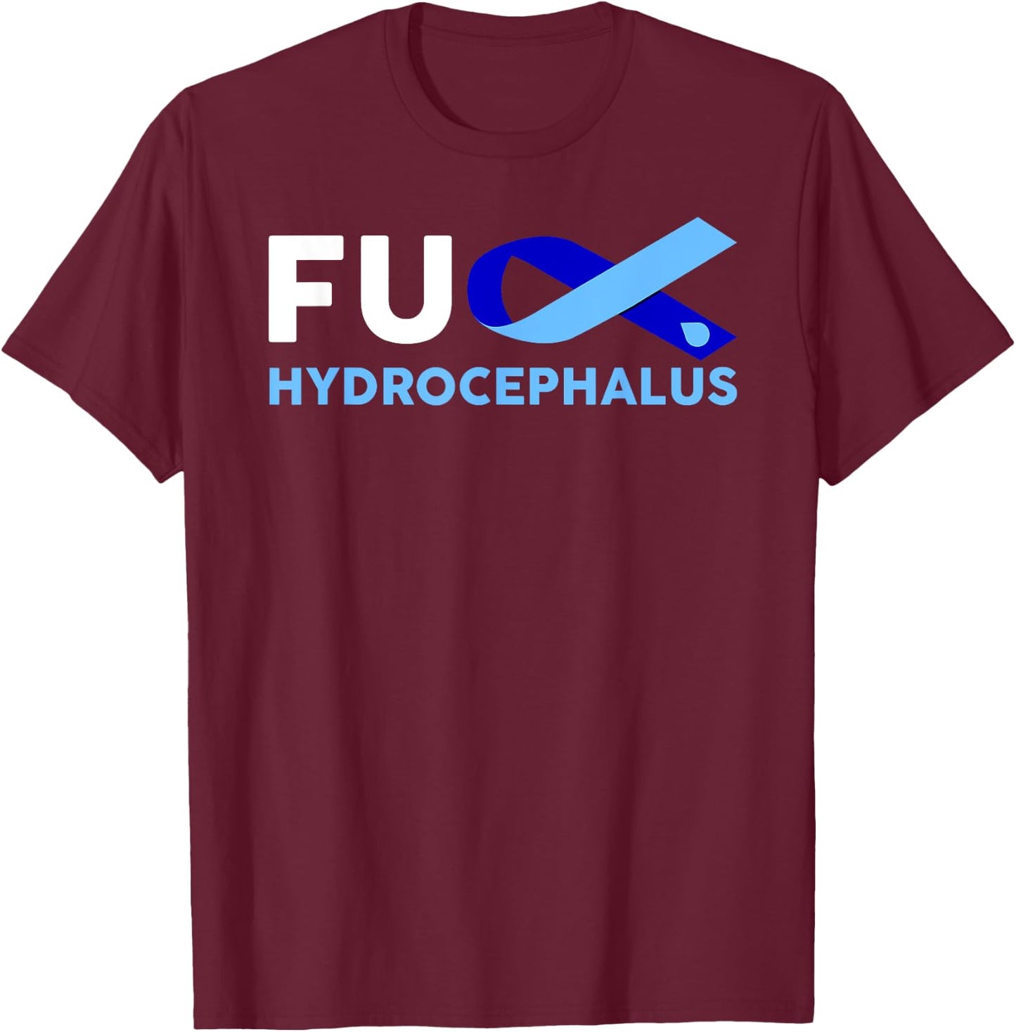 Fuck Hydrocephalus Awareness Shirt Support Survivor Gift T-Shirt - T-Shirt | Maroon