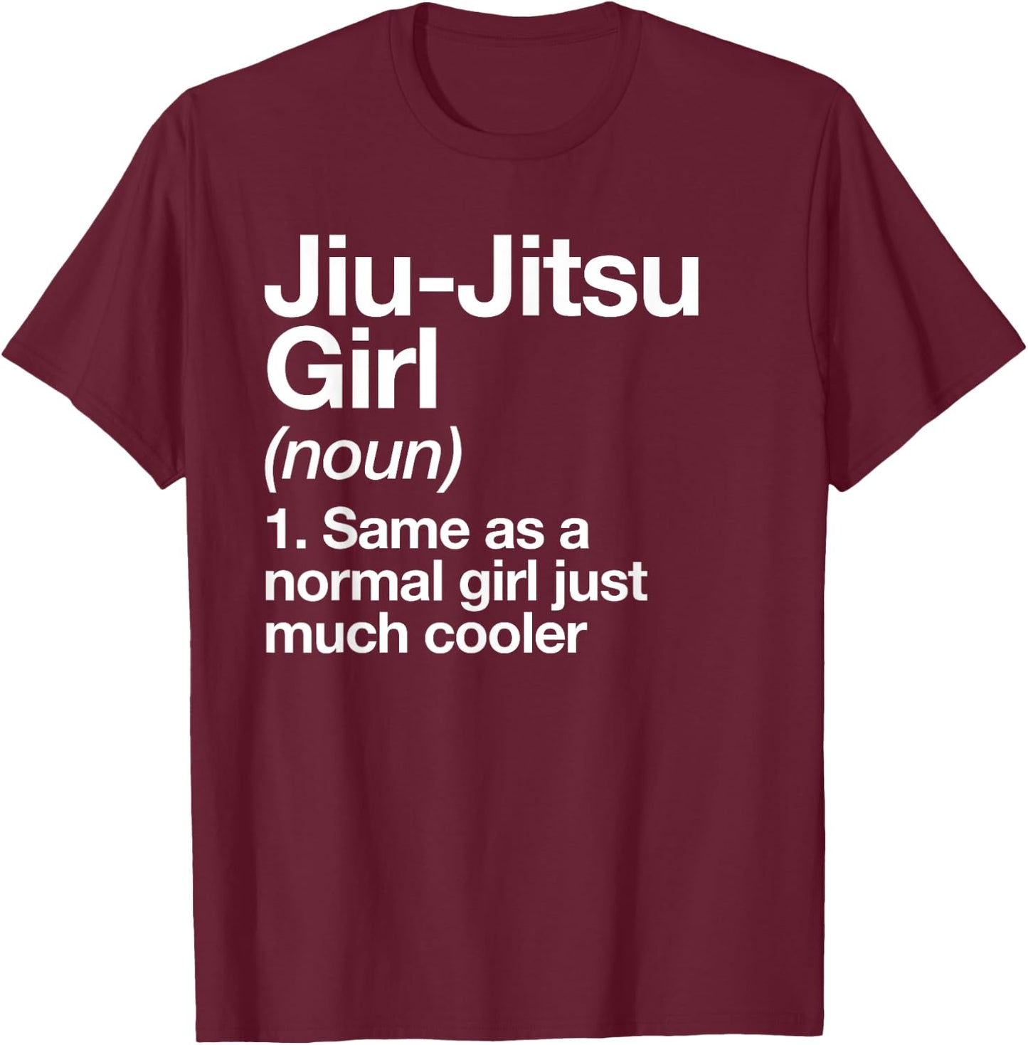 Jiu-Jitsu Girl Definition Funny Sports Martial Arts T-Shirt - T-Shirt | Maroon