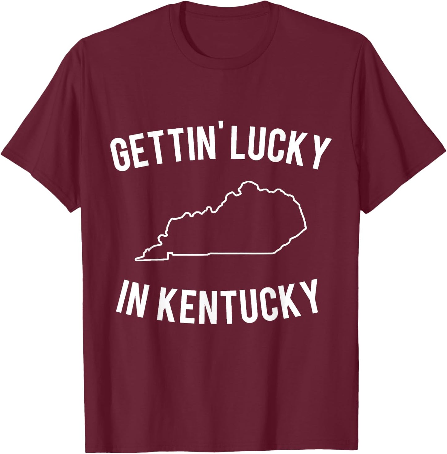 Gettin' Lucky in Kentucky T-Shirt - T-Shirt | Maroon