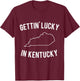 Gettin' Lucky in Kentucky T-Shirt - T-Shirt | Maroon