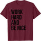 Work Hard And Be Nice Shirt,Dude Be Kind,Choose Kindness T-Shirt - T-Shirt | Maroon