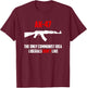 Awesome AK-47 The Only Communist Idea Liberals Don't Like T-Shirt - T-Shirt | Maroon