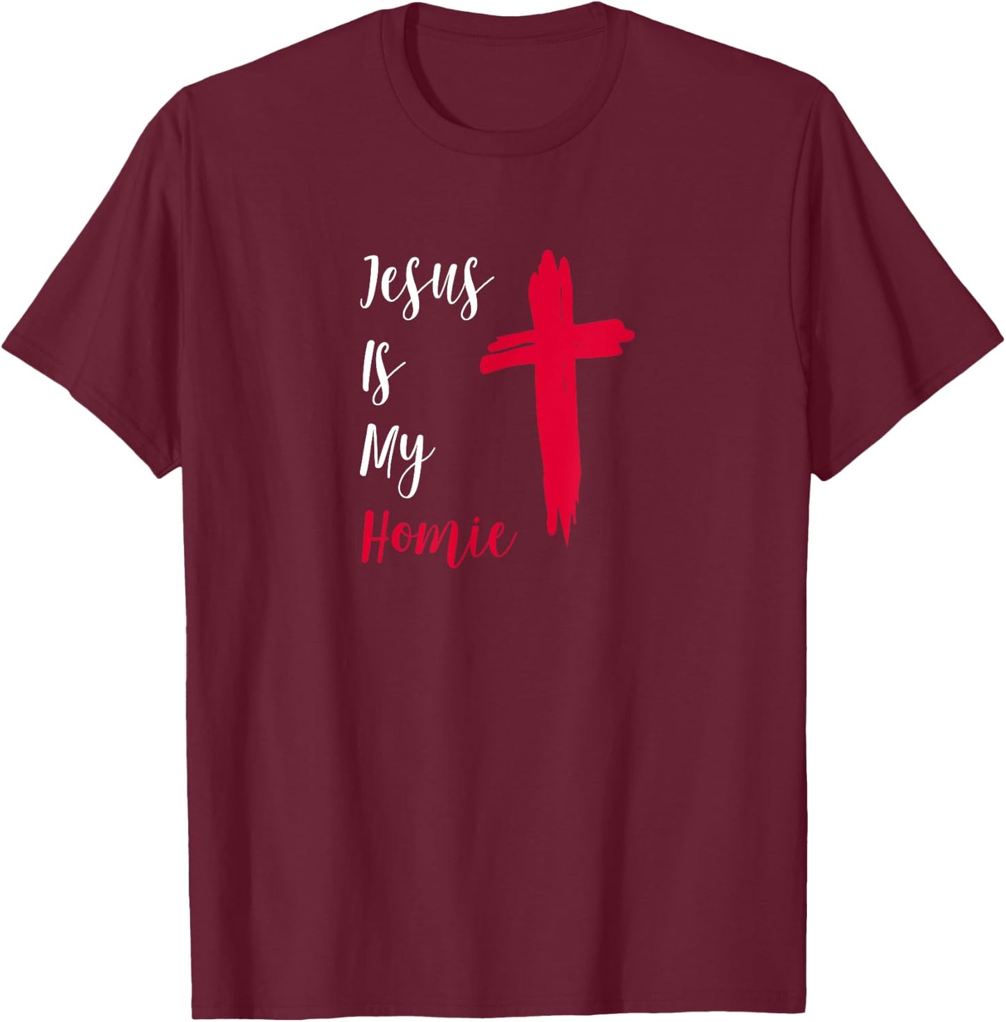Jesus Is My Homie T-Shirt - T-Shirt | Maroon