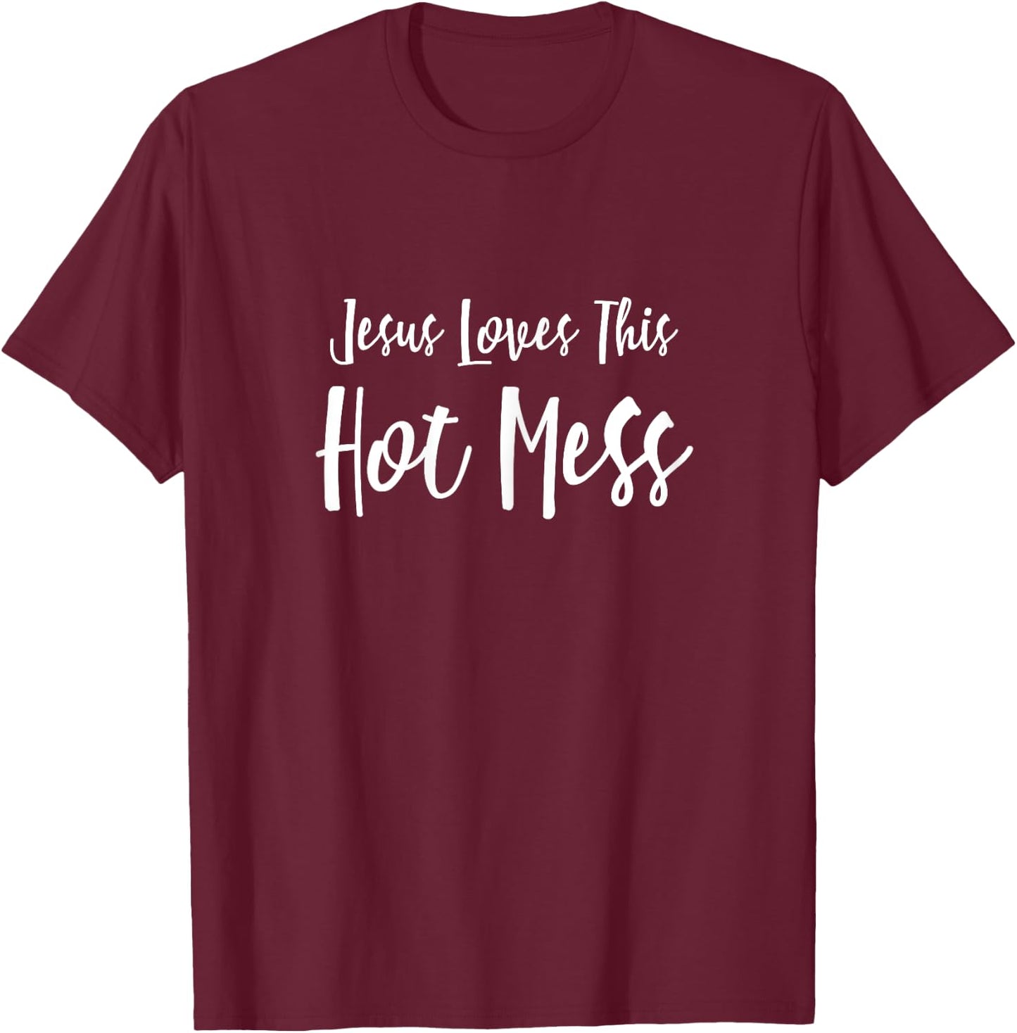 Christian : Jesus Loves This Hot Mess Funny T-Shirt - T-Shirt | Maroon