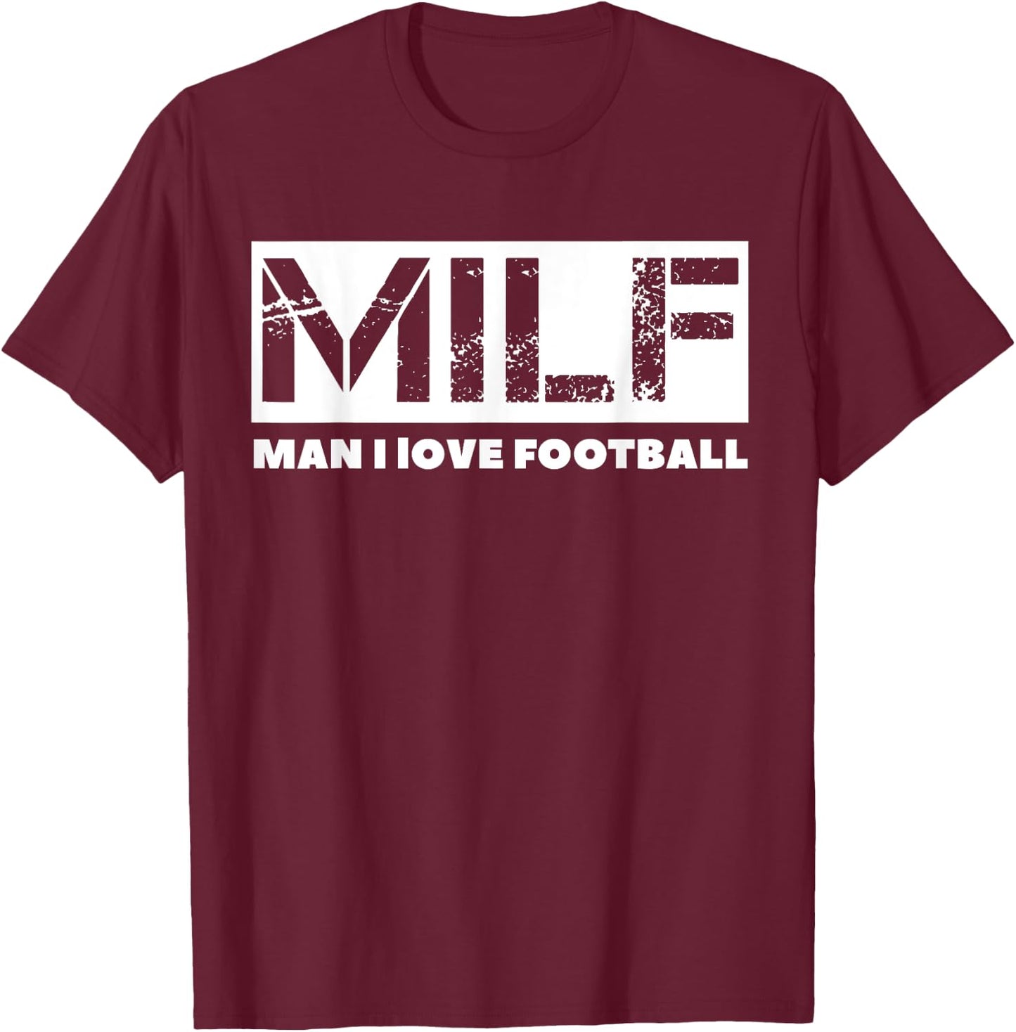 MILF Man I Love Football T-Shirt - T-Shirt | Maroon