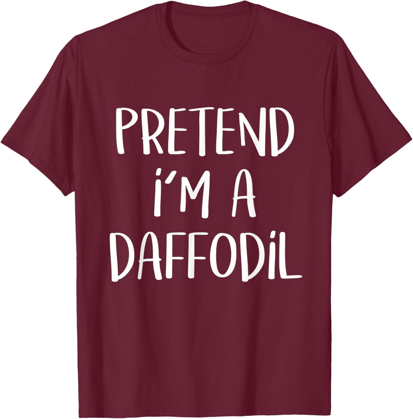 Pretend I'm A Daffodil Costume Party Lazy Funny Halloween T-Shirt - T-Shirt | Maroon