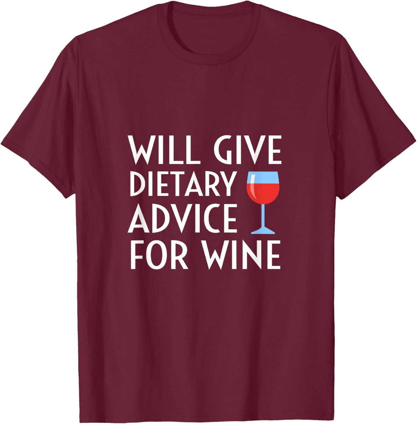 Will Give Dietary Advice For Wine Funny Dietician Dietitian T-Shirt - T-Shirt | Maroon