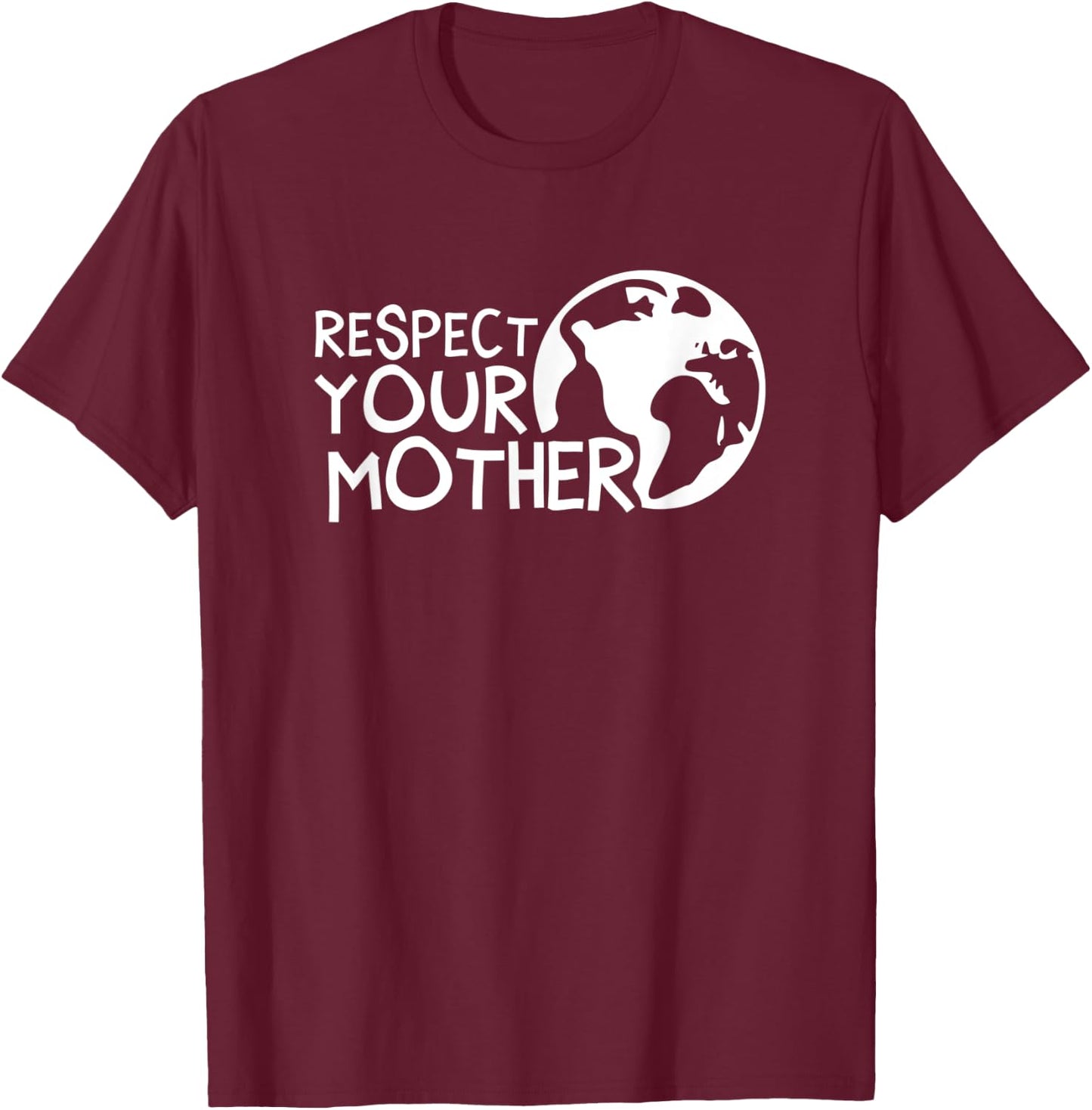 Respect your mother, earth, nature, environmental protection T-Shirt - T-Shirt | Maroon