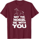 May The Horse Be With You T-Shirt - T-Shirt | Maroon