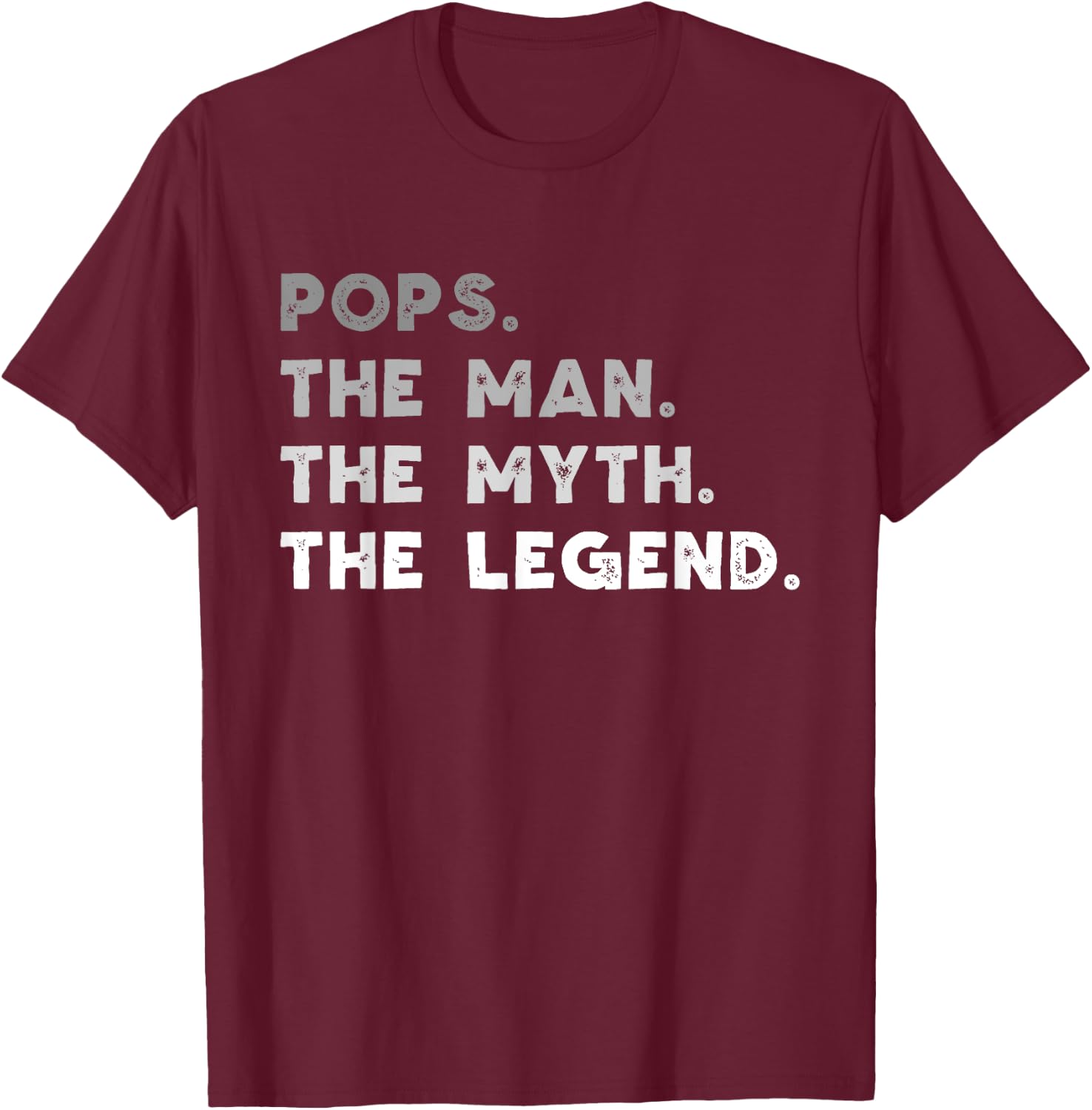 Pops The Man The Myth The Legend Funny T-Shirt - T-Shirt | Maroon