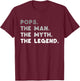 Pops The Man The Myth The Legend Funny T-Shirt - T-Shirt | Maroon