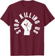 Stop Killing Us End Police Brutality Shirts - protest T-Shirt - T-Shirt | Maroon