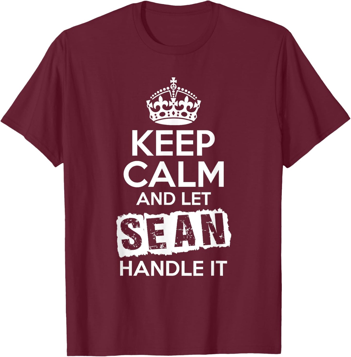Sean Keep Calm and Let Sean Handle It T-Shirt - T-Shirt | Maroon