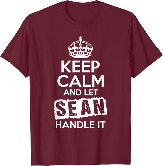 Sean Keep Calm and Let Sean Handle It T-Shirt - T-Shirt | Maroon