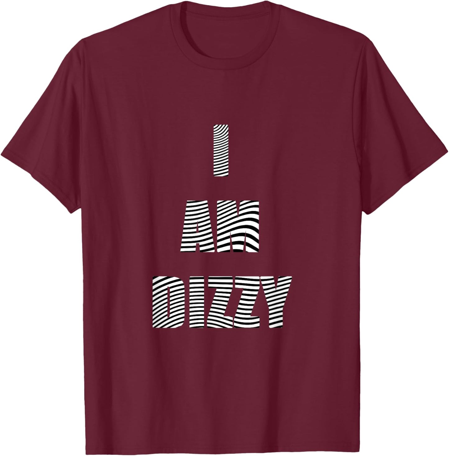 I am Dizzy Abstract Lines Hypnotic Funny T-Shirt - T-Shirt | Maroon