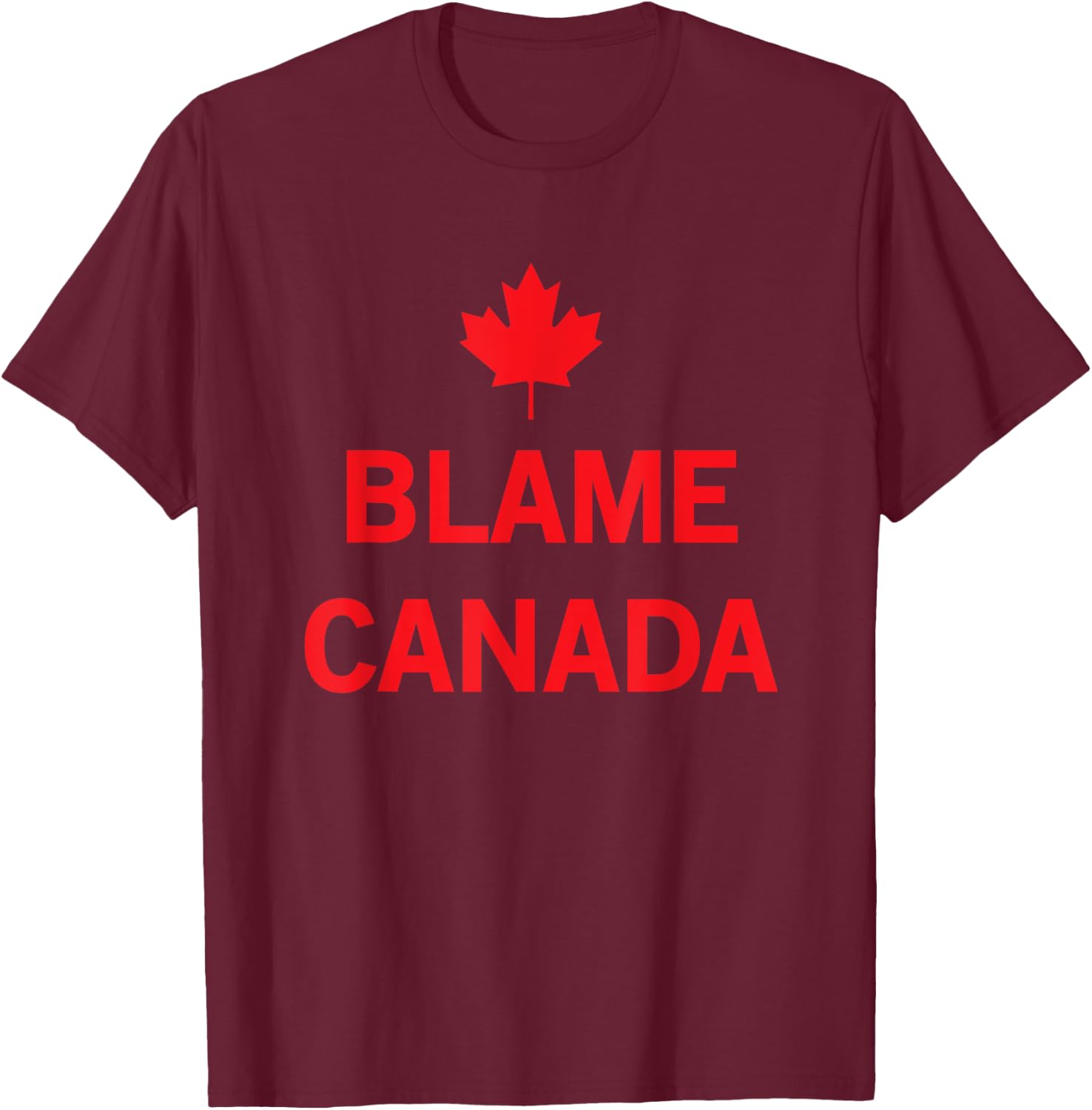 Whereables: Blame Canada T-Shirt - T-Shirt | Maroon