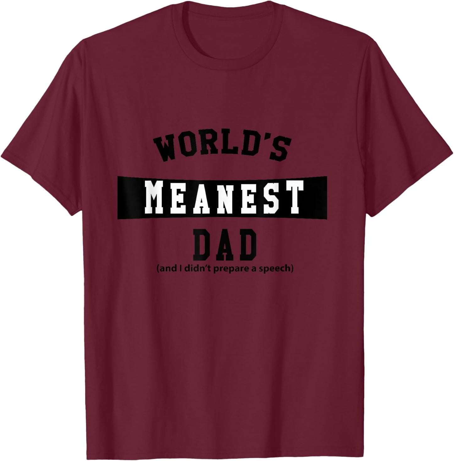 World's Meanest Dad T-Shirt - T-Shirt | Maroon