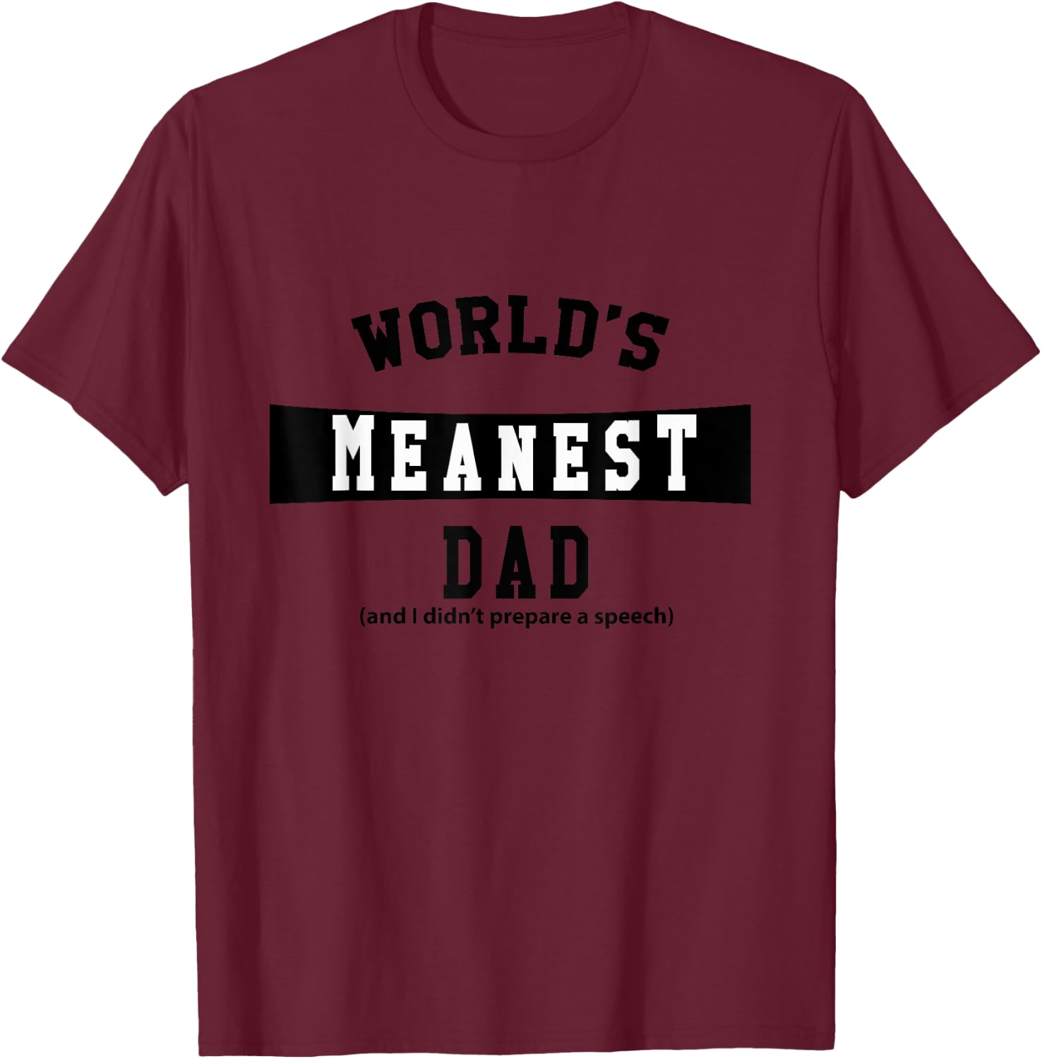World's Meanest Dad T-Shirt - T-Shirt | Maroon