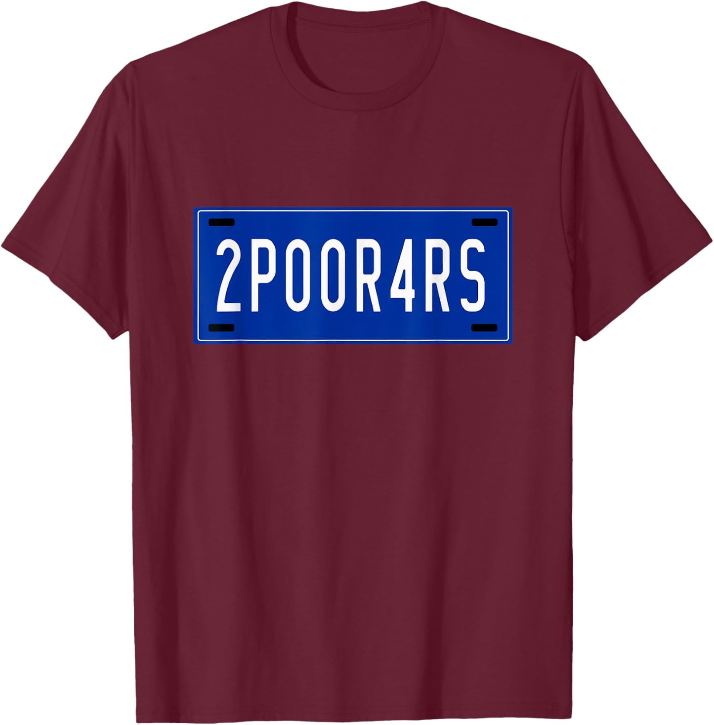 2POOR4RS - Focus ST Drivers Shirt, Vanity License Plate T-Shirt - T-Shirt | Maroon