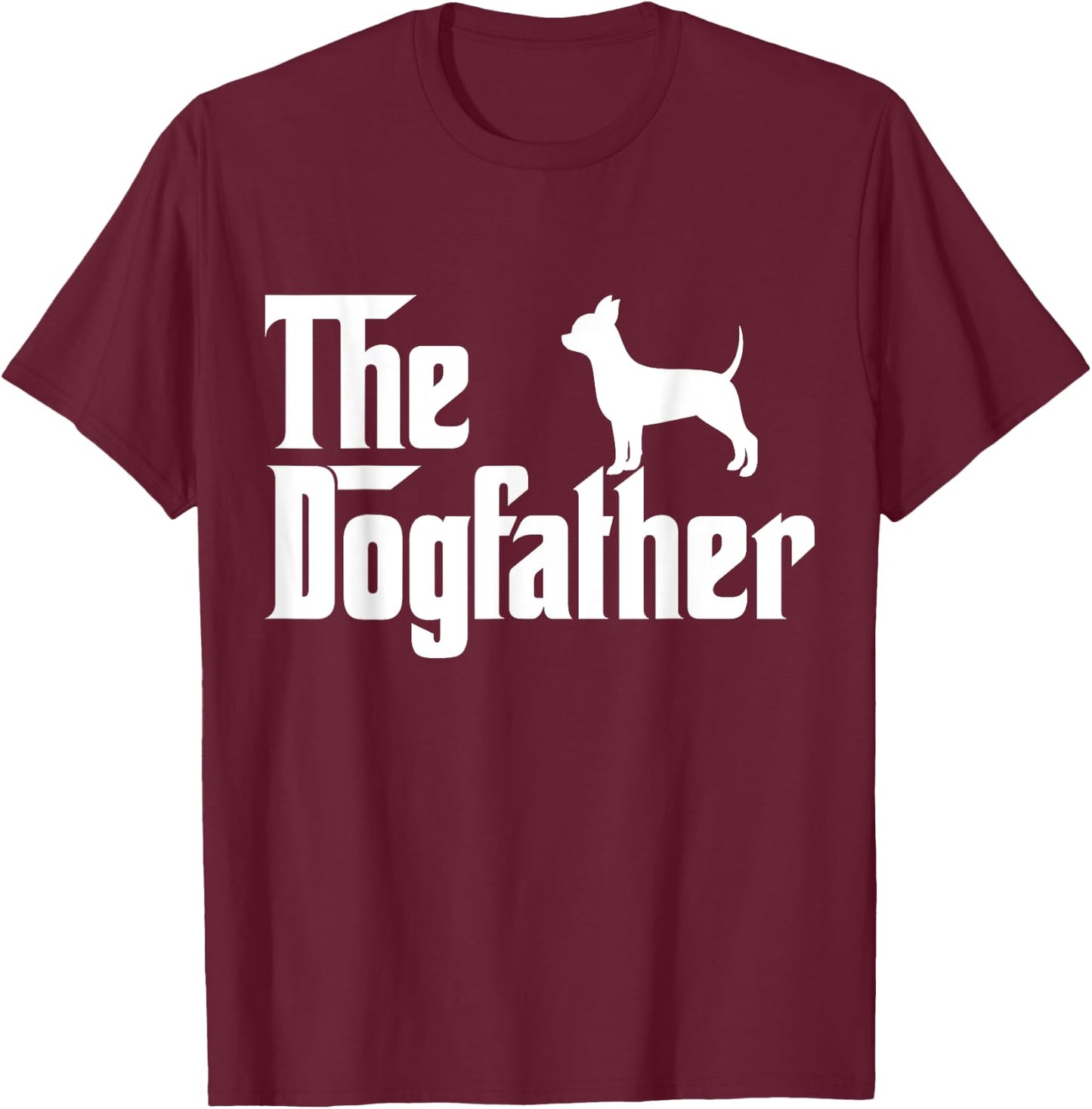 The Dogfather chihuahua Funny Dog Father Women Girls Kids T-Shirt - T-Shirt | Maroon