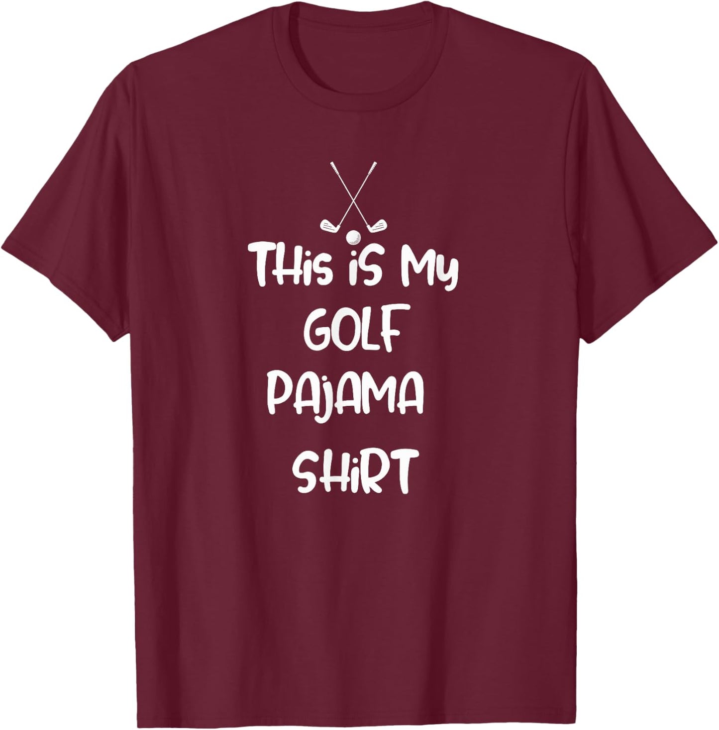 This is My Golf Pajama Shirt T-Shirt - T-Shirt | Maroon