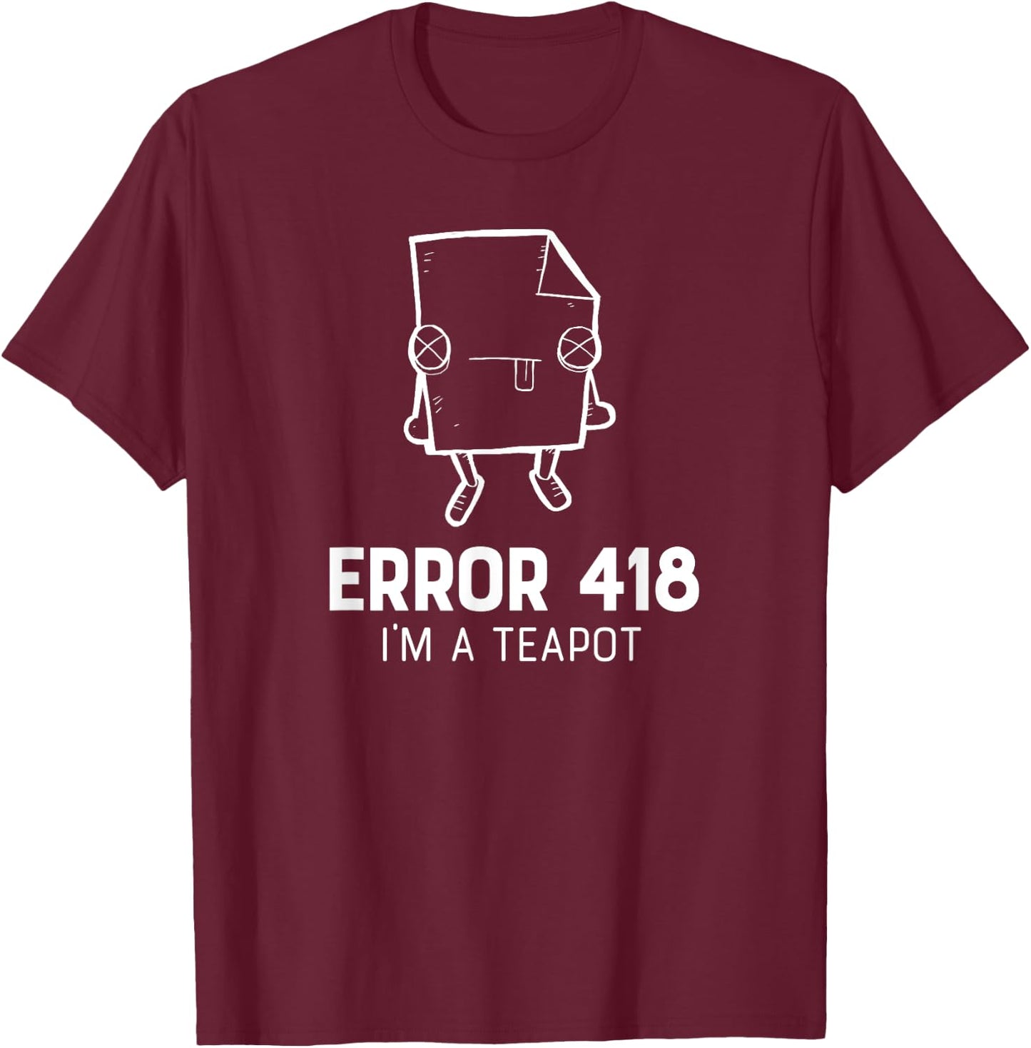 Error 418 I'm A Teapot funny programmer shirt T-Shirt - T-Shirt | Maroon