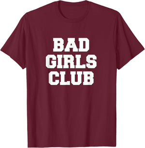 Bad Girls Club T Shirt T-Shirt - T-Shirt | Maroon