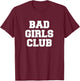 Bad Girls Club T Shirt T-Shirt - T-Shirt | Maroon