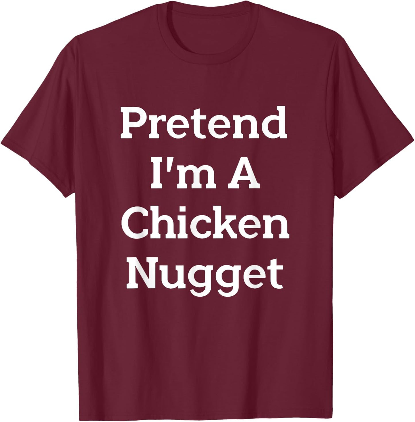 Pretend I'm A Chicken Nugget Costume Party Funny Halloween T-Shirt - T-Shirt | Maroon