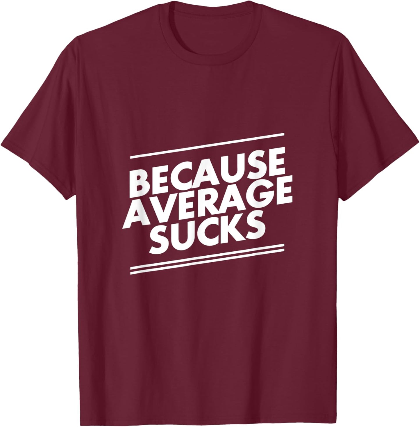 Because Average Sucks Funny Workout T-Shirt - T-Shirt | Maroon