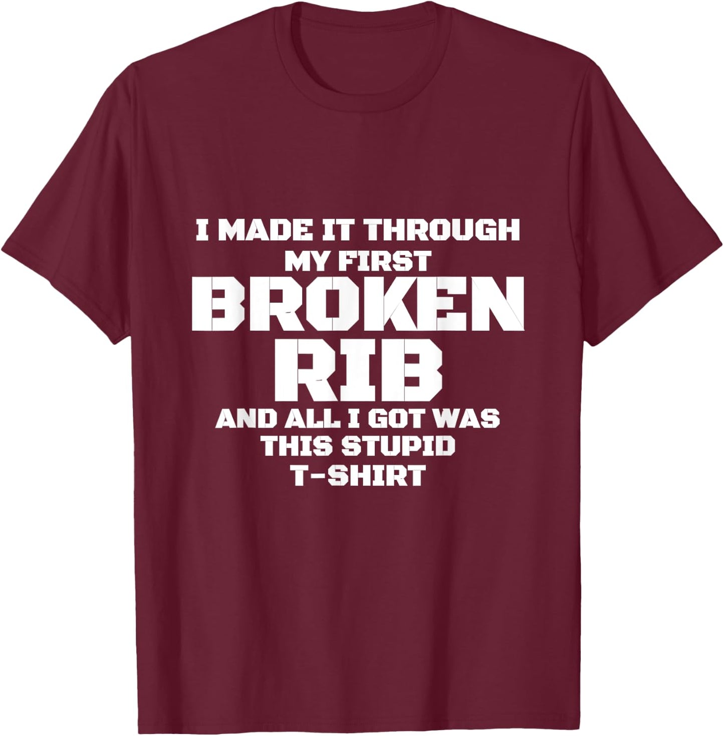 FIRST BROKEN RIB Get Well Soon - Recovery Gift Gag T-Shirt - T-Shirt | Maroon