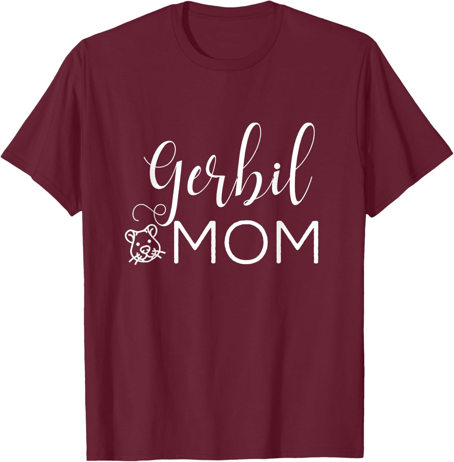 Gerbil Mom - Cute Gerbil Gift Gerbil Lover Gerbil Outfit T-Shirt - T-Shirt | Maroon