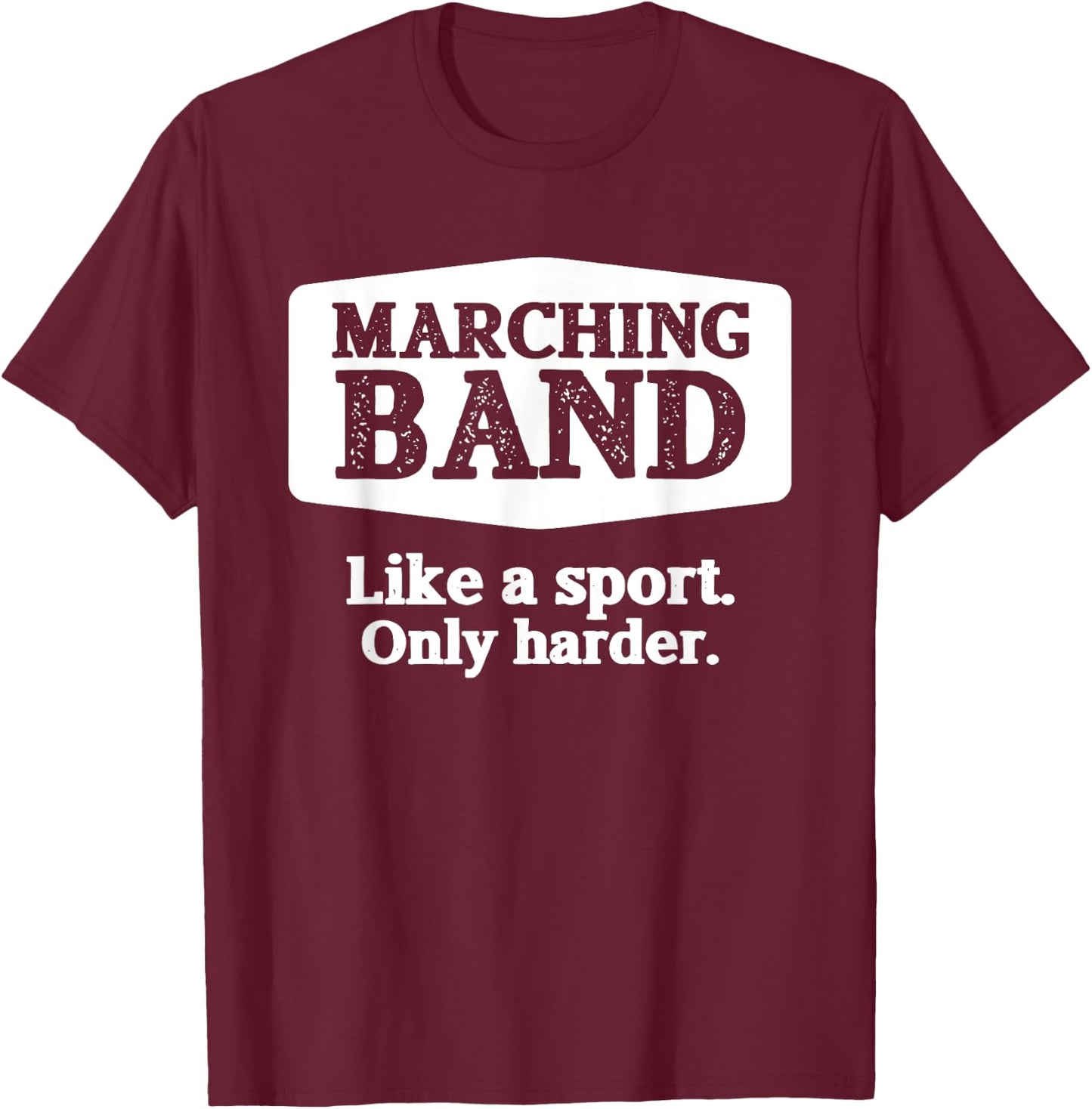 Marching Band Like a Sport Only Harder Funny Band T-Shirt - T-Shirt | Maroon