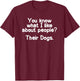 Funny I like about People Their Dogs Joke Sarcastic T-Shirt - T-Shirt | Maroon