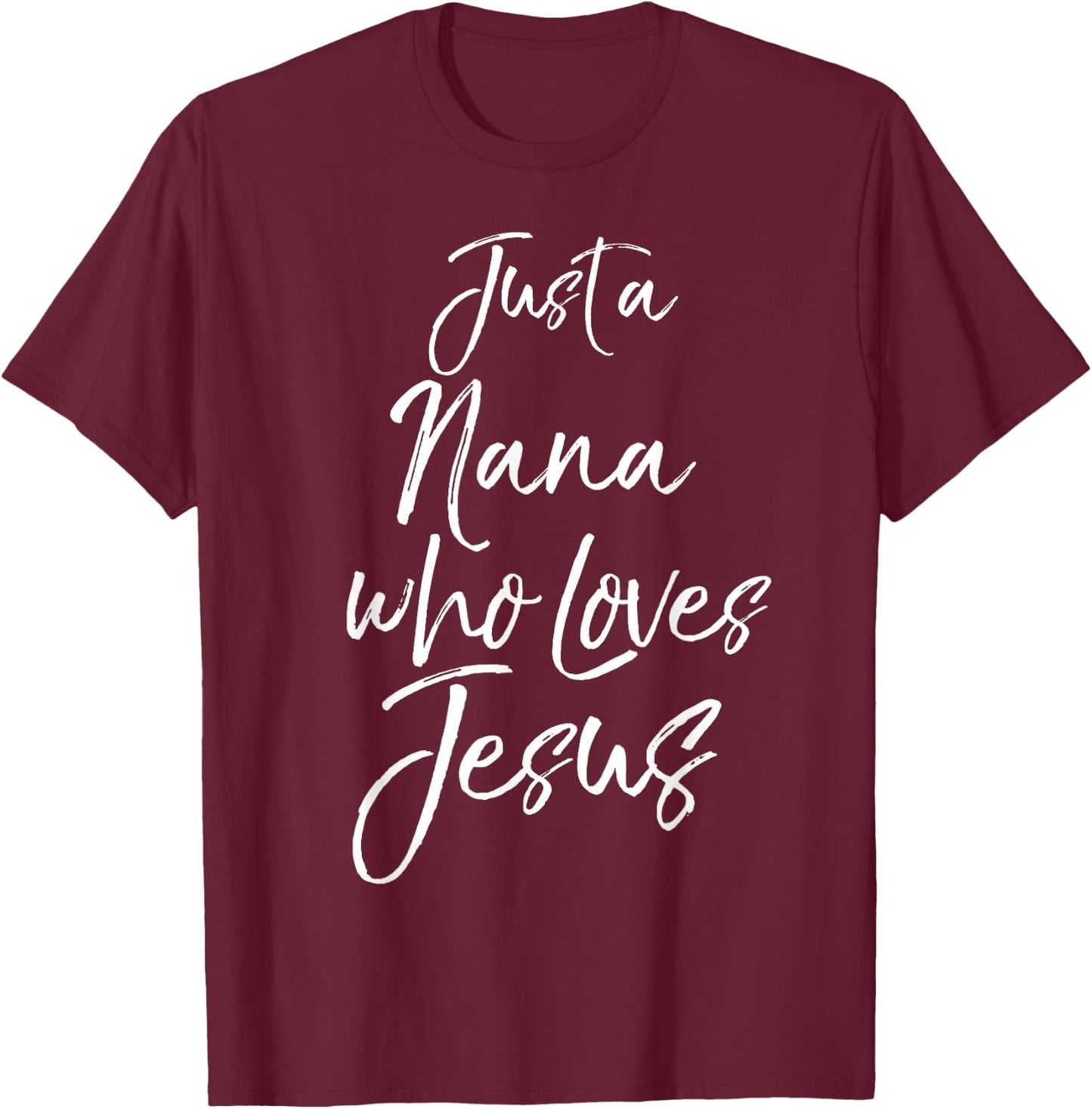 Cute Christian Mother's Day Gift Just a Nana Who Loves Jesus T-Shirt - T-Shirt | Maroon