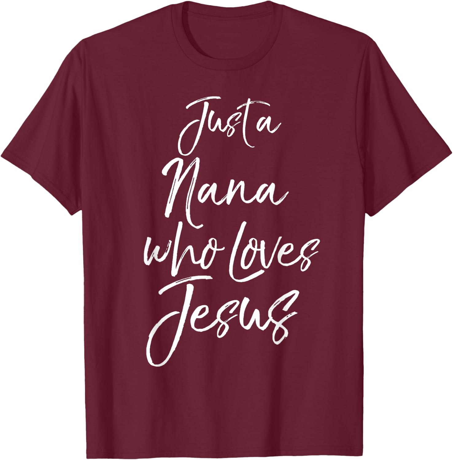 Cute Christian Mother's Day Gift Just a Nana Who Loves Jesus T-Shirt - T-Shirt | Maroon