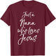 Cute Christian Mother's Day Gift Just a Nana Who Loves Jesus T-Shirt - T-Shirt | Maroon