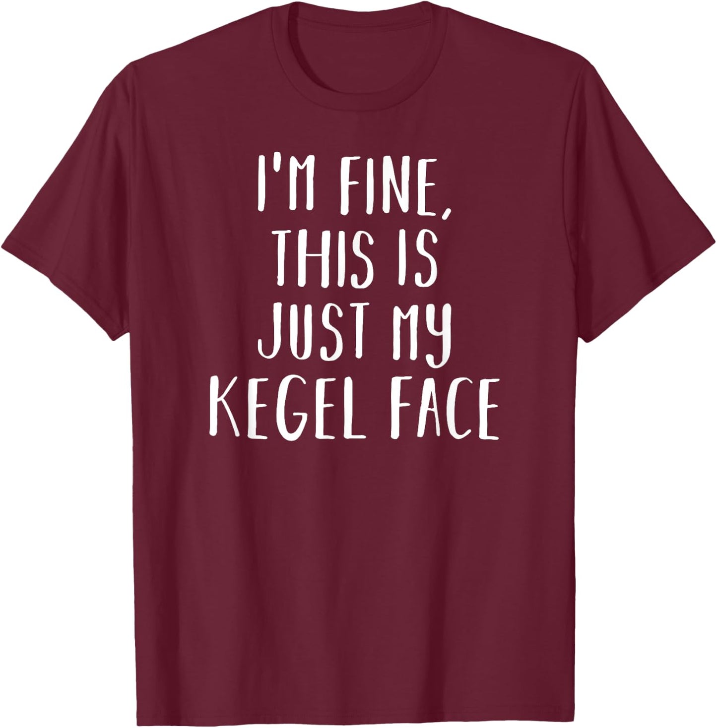 Kegel Face Funny Pelvic Exercise T-Shirt - T-Shirt | Maroon