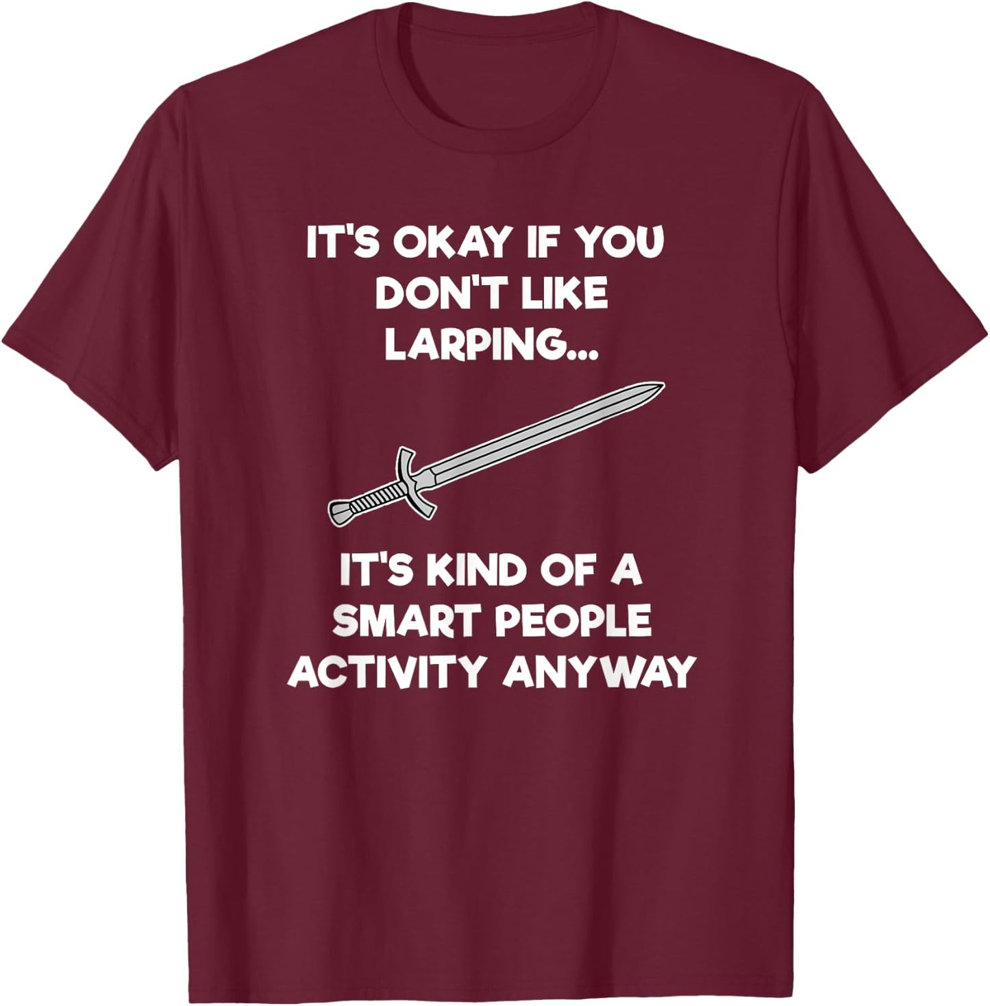 LARPing Gift - Funny Smart - LARP T-Shirt - T-Shirt | Maroon