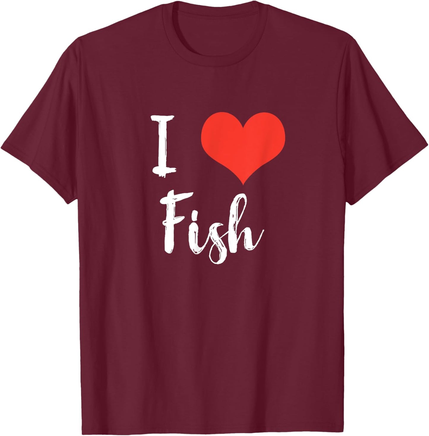 I Love Fish T Shirt T-Shirt - T-Shirt | Maroon
